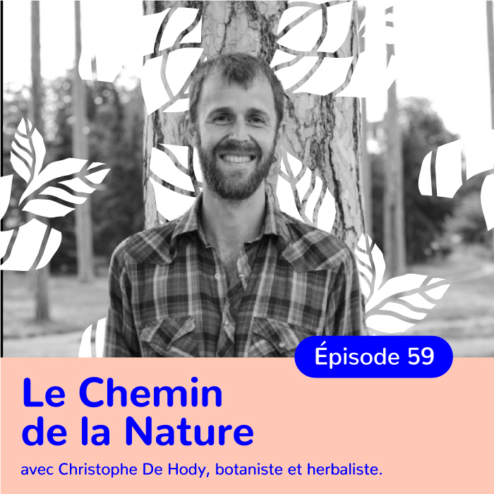 Christophe de Hody, Le Chemin de la Nature, herbaliste et botaniste