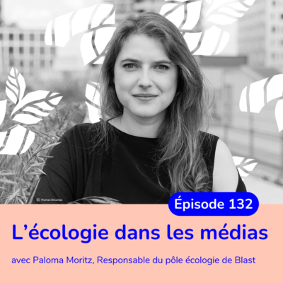 L’écologie dans les médias avec Paloma Moritz